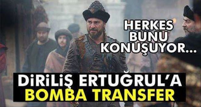 Diriliş Ertuğrul´a iki yeni bomba transfer!